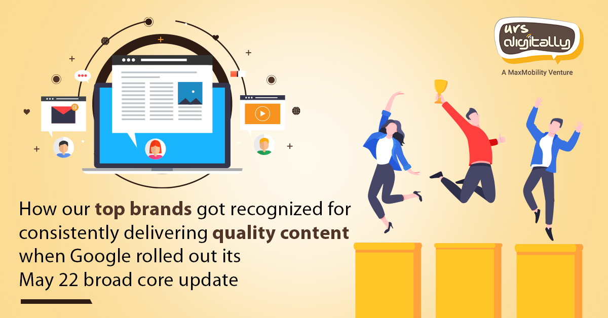 How our top brands got recognized for consistently delivering quality content when Google rolled out its May 22 broad core update