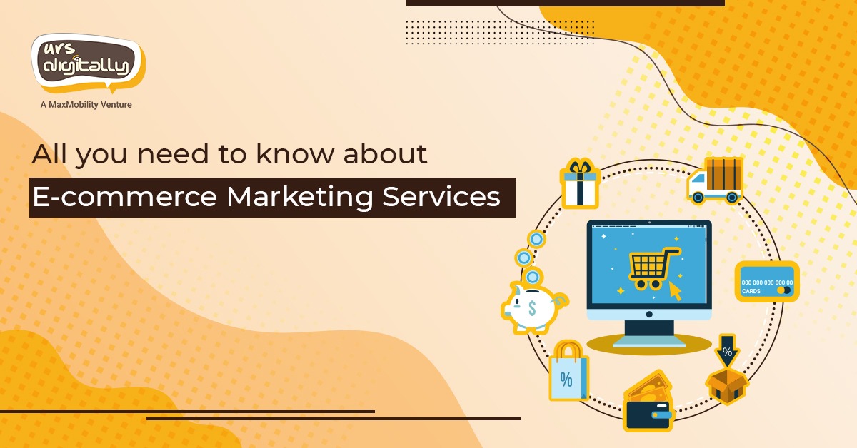 All you need to know about E-commerce Marketing Services