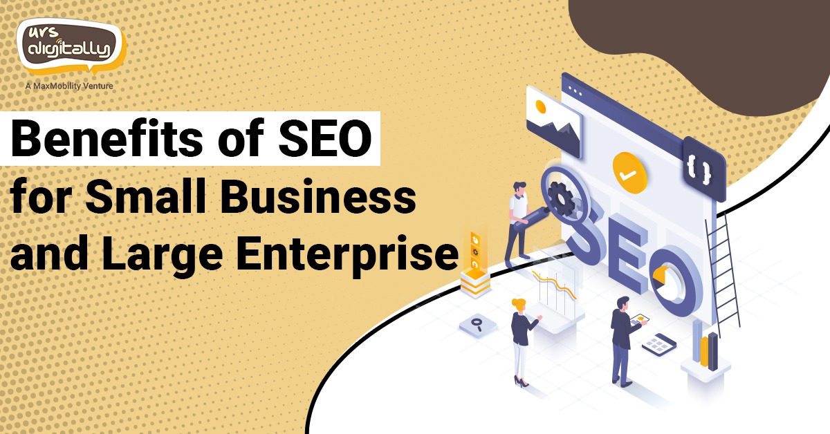 Benefits of SEO for small businesses and large enterprise