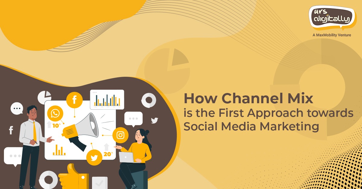 How Channel Mix is the First Approach towards Social Media Marketing
