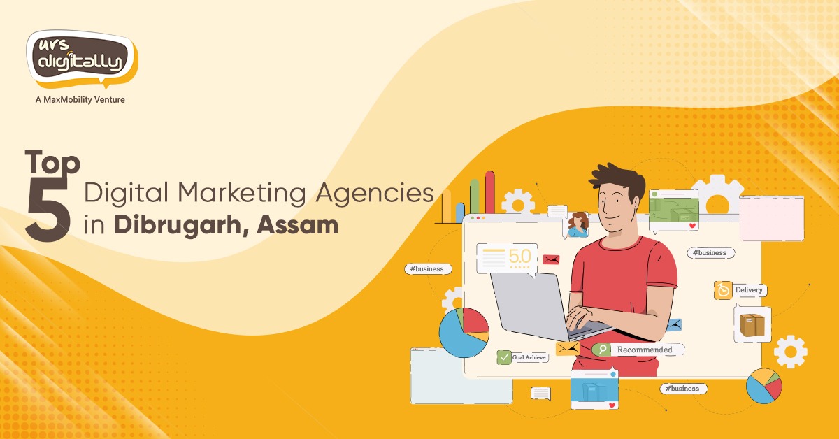 Top 5 digital marketing agencies in Dibrugarh, Assam