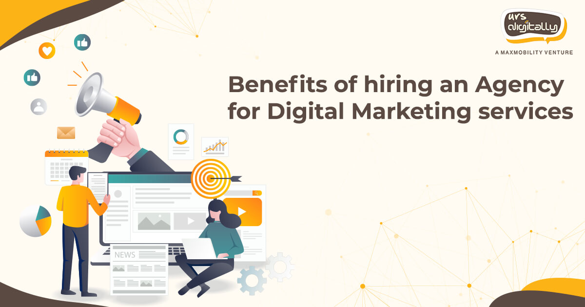 Benefits of hiring an agency for digital marketing services